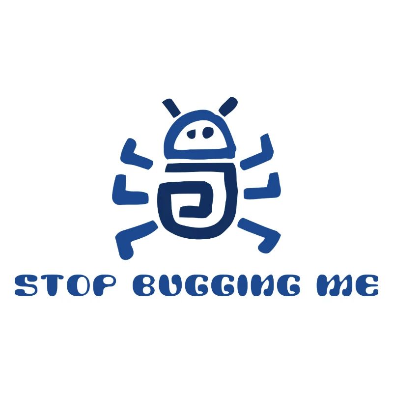 Stop Bugging Me 