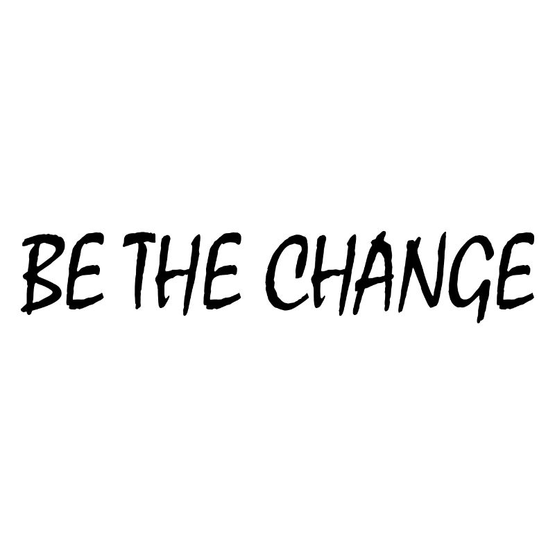 be the change