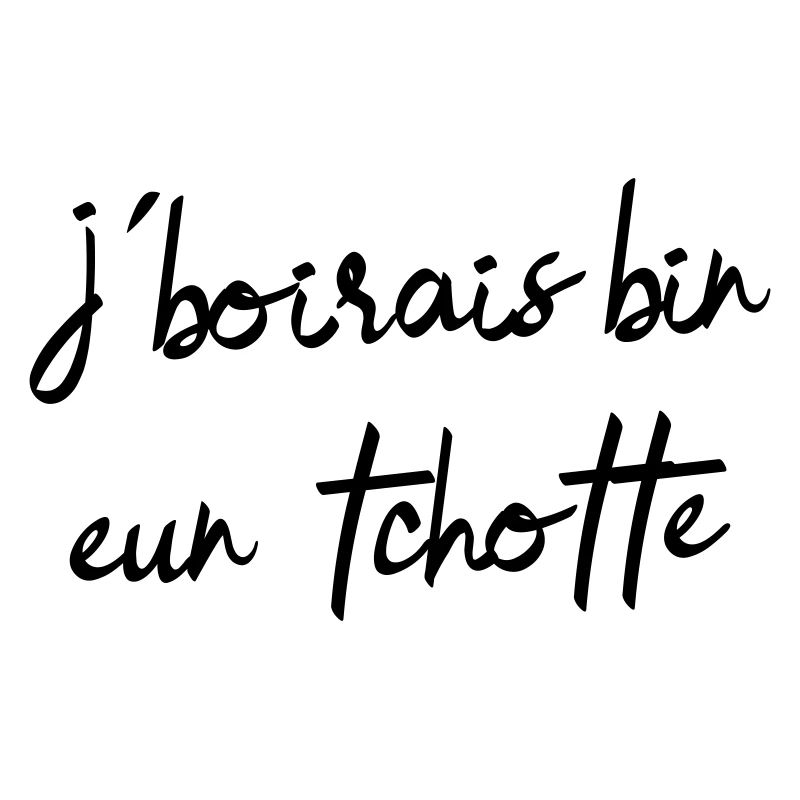 I would drink bin eun tchotte, humor chti du Nord