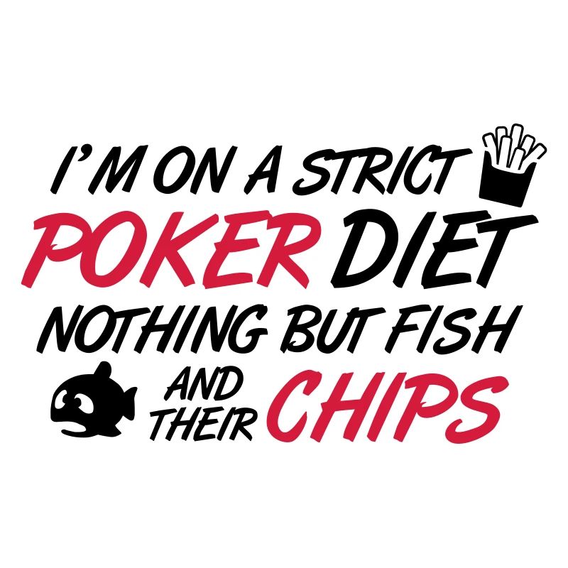 Poker diet: Fish and their chips