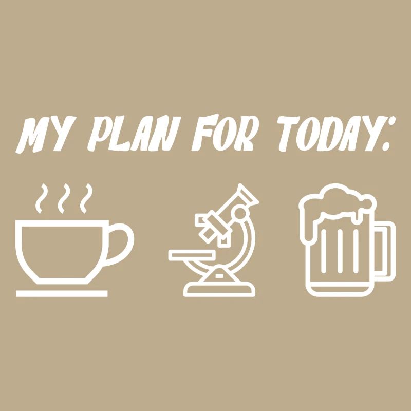 My Plan For Today Coffee Microscope Beer