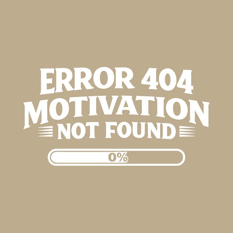 Error 404 Motivation not found Lustiger Spruch