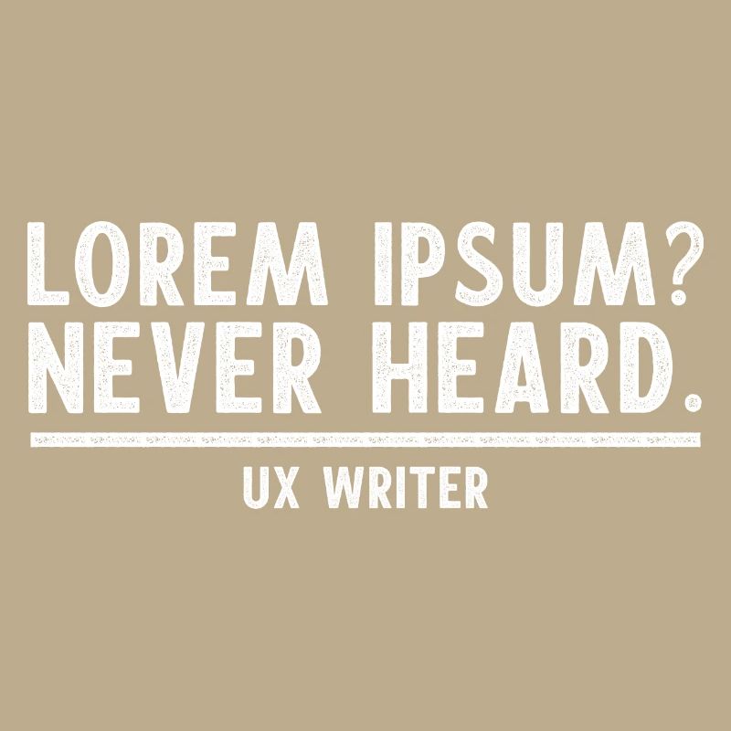 UX Writer UX Writing LOREM IPSUM NEVER HEARD