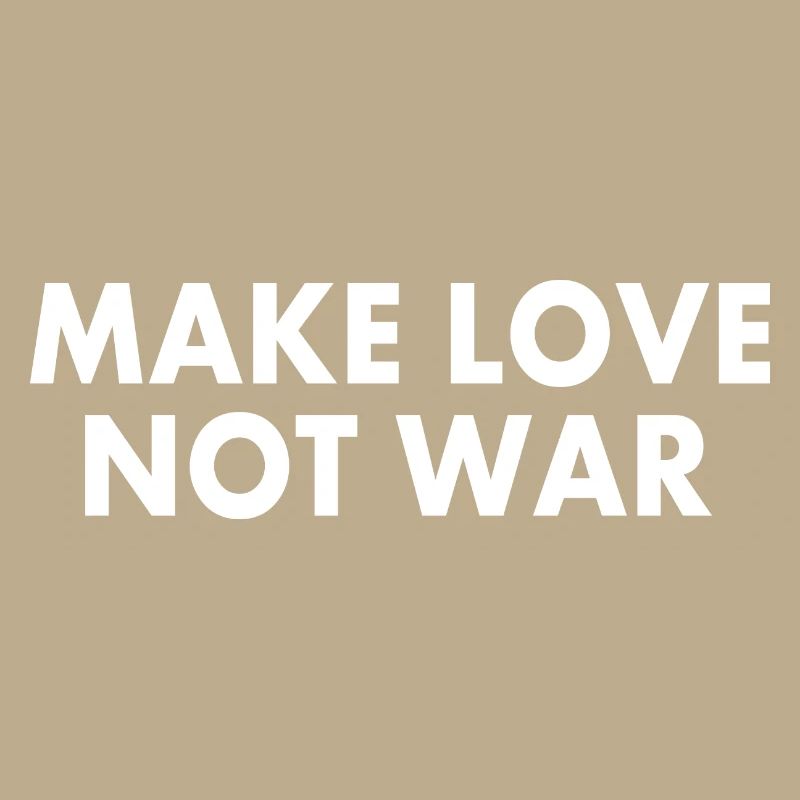 Make love not war