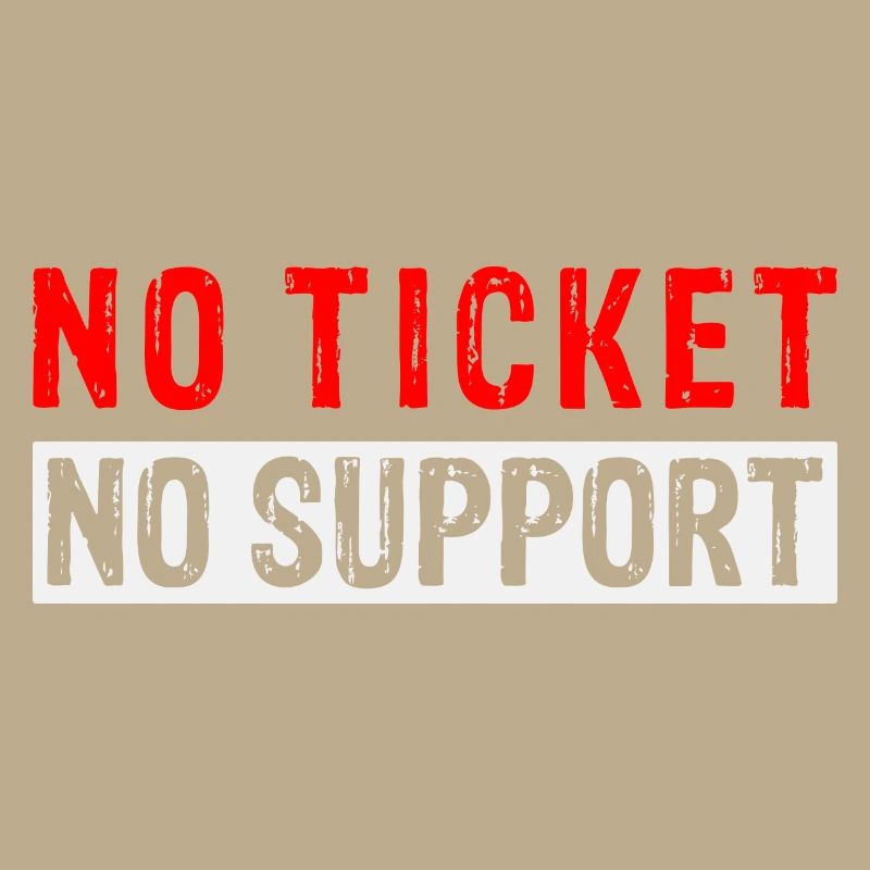 No Ticket No Support Computer Scientist IT Administrator