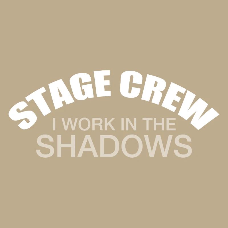 Theater Tech Stage Crew I Work In The Shadows