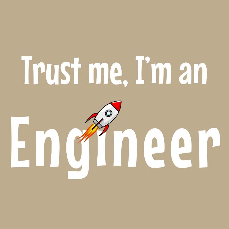 Trust Me, I'm an Engineer