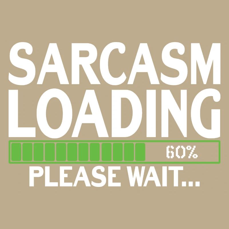 Sarcasm Loading please wait