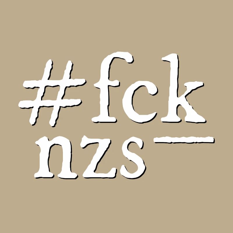 FCK NZS!