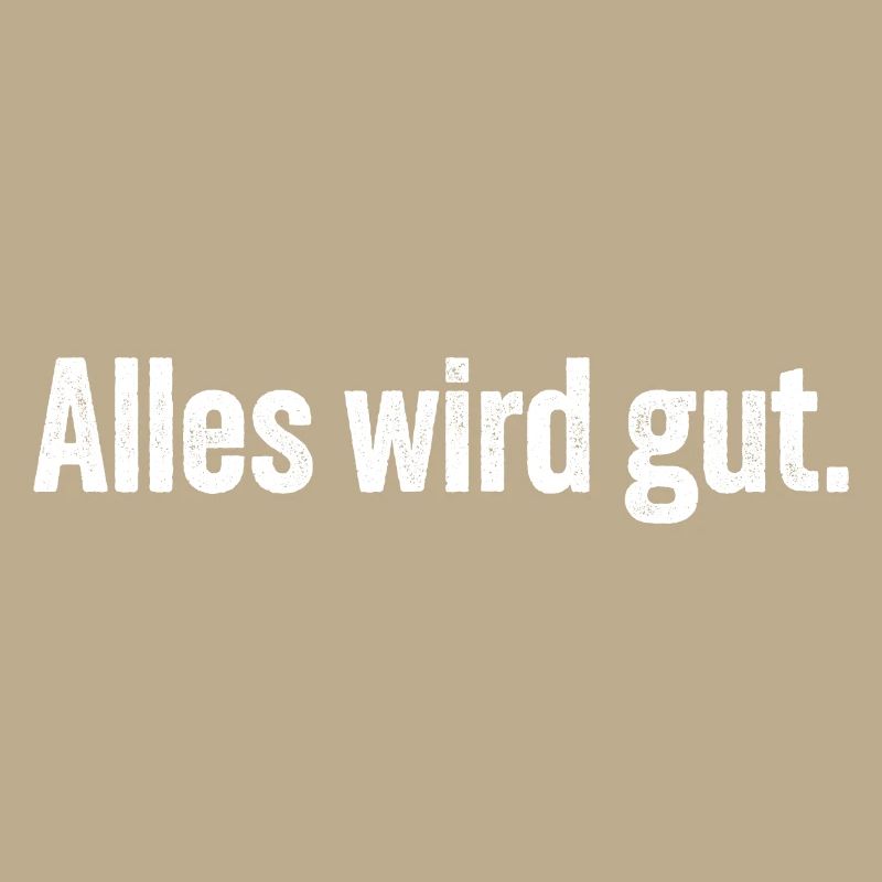 Alles wird gut.