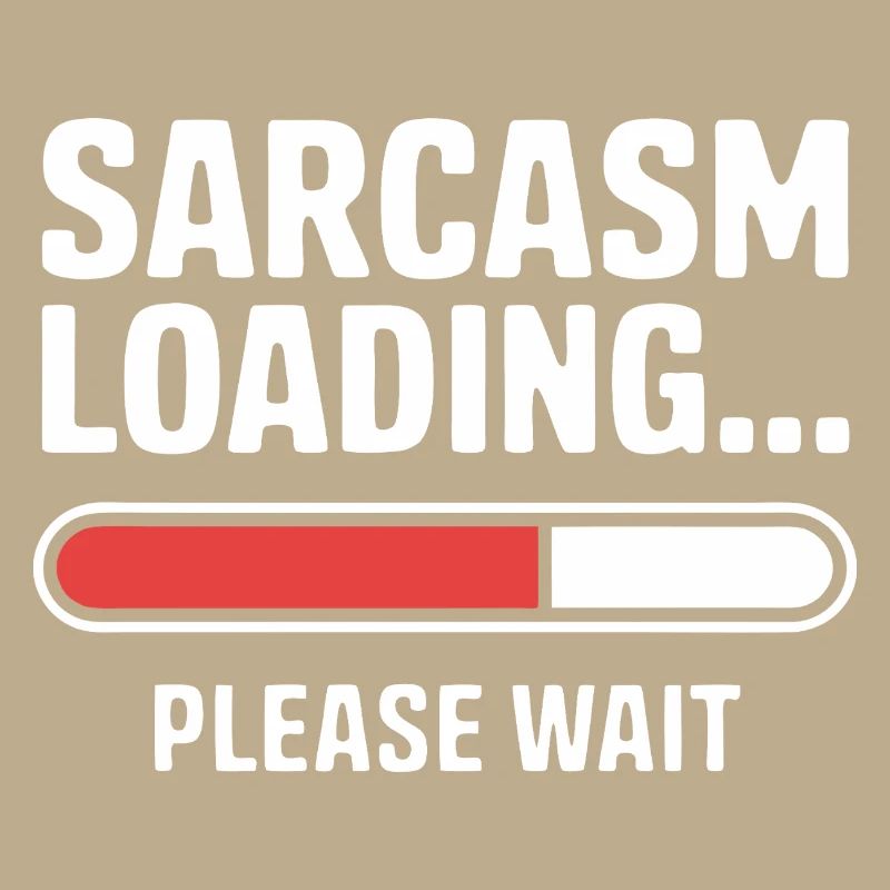 Sarcasm Loading Funny Saying Sarcastic Quote Gift