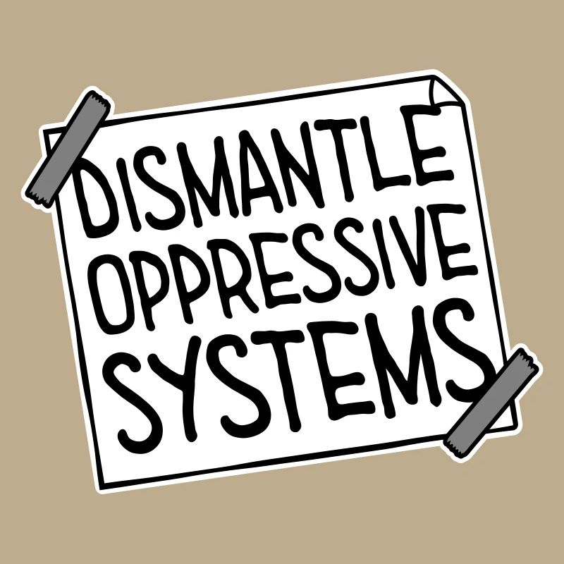 Dismantle Oppressive Systems Activism Statement