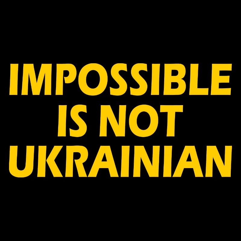 impossible is not ukrainian - ukraine
