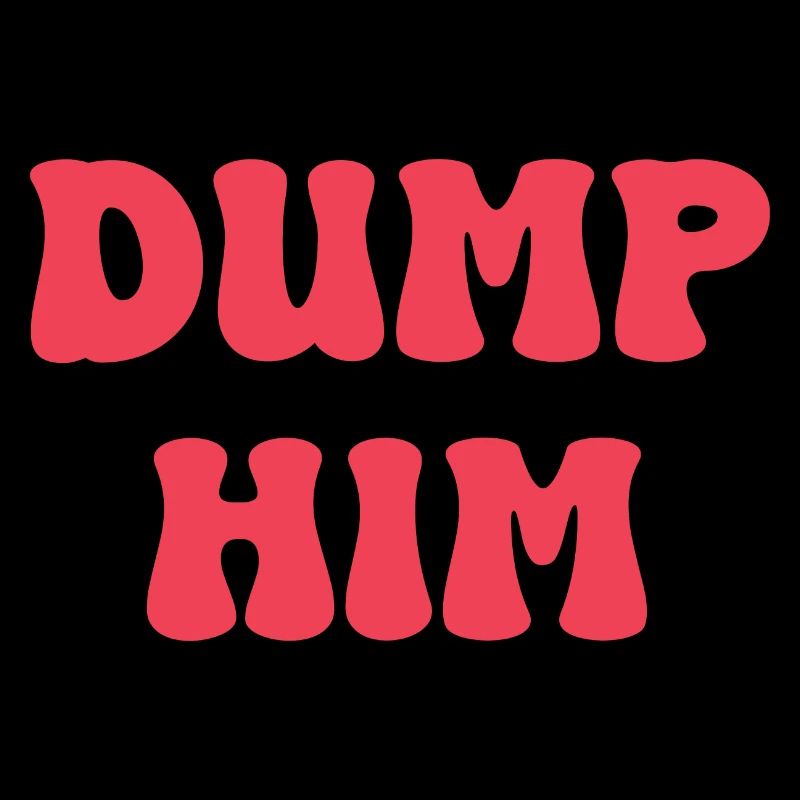Dump Him