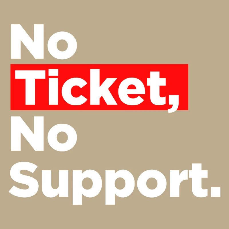No Ticket No Support Computer Scientist IT Administrator