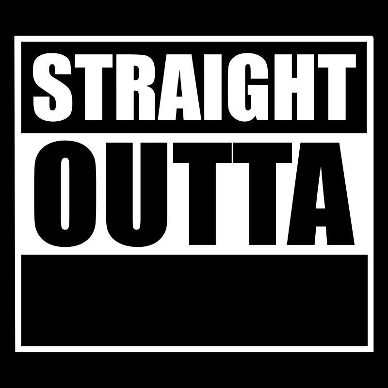 Straight outta