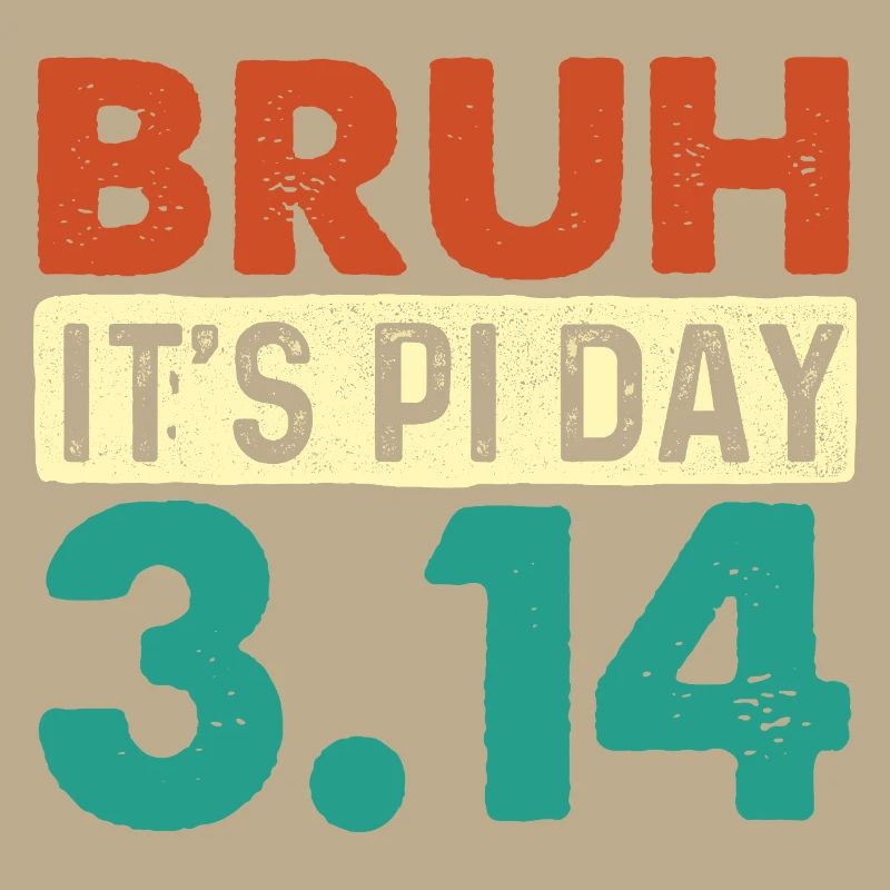 Bruh It’s Pi Day 3.14 Math Nerd Meme