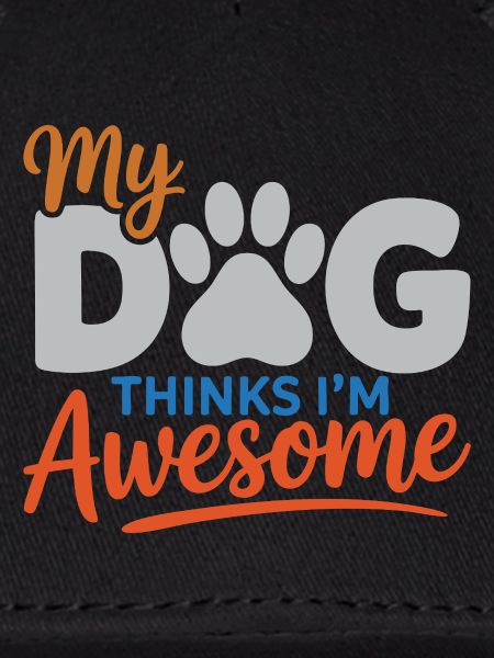 My Dog Thinks I'm Awesome