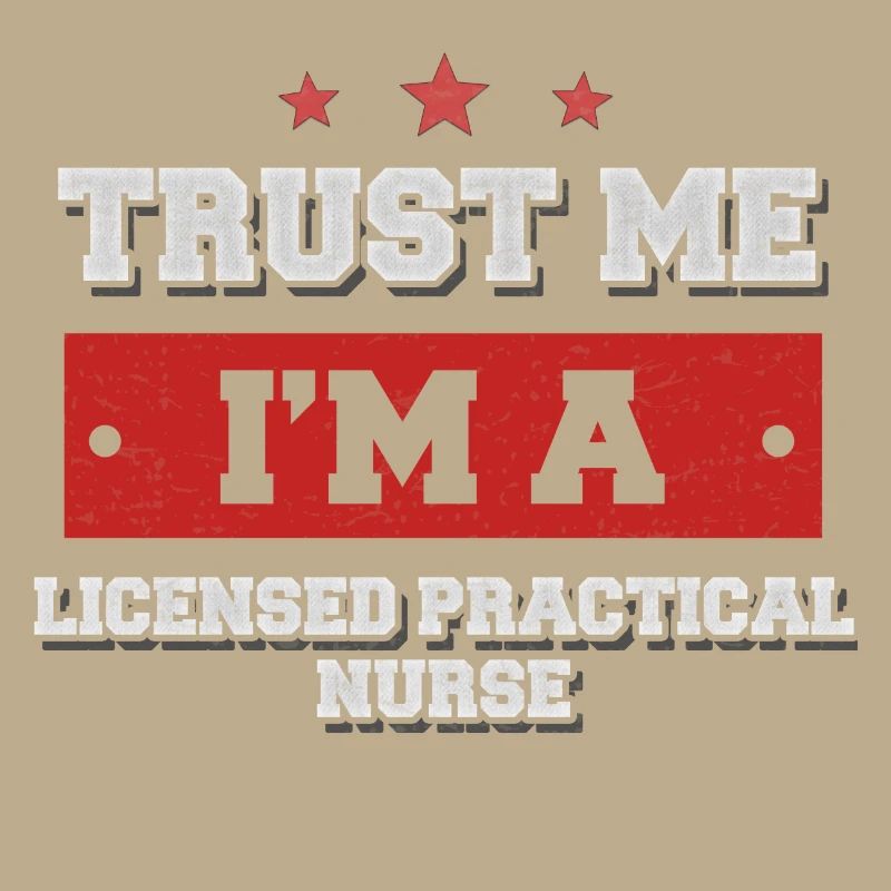 Trust me I’m a licensed practical nurse