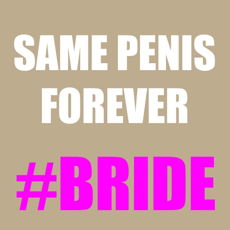 SAME PENIS FOREVER BRIDE Gift Idea Motif Design