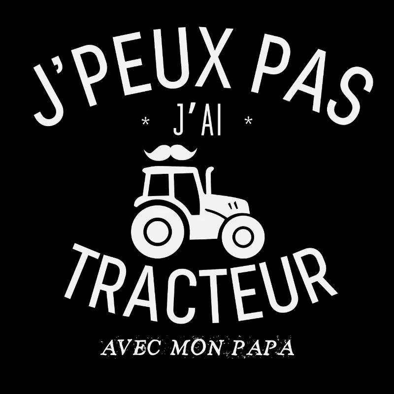 J'Peux Pas J'Ai Tracteur Avec mon Papa