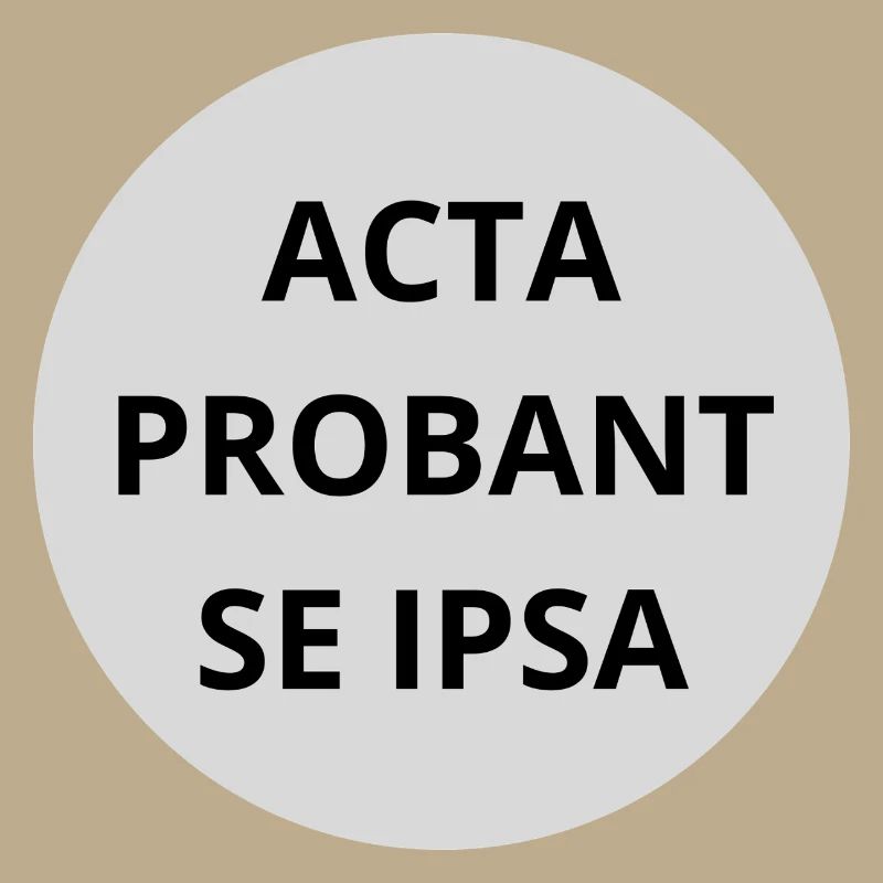 Acta probant se ipsa