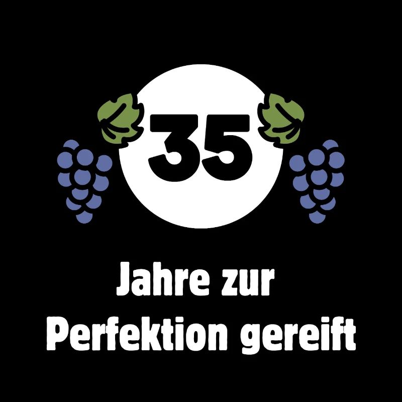 35. Geburtstag - 35 Jahre zur Perfektion gereift