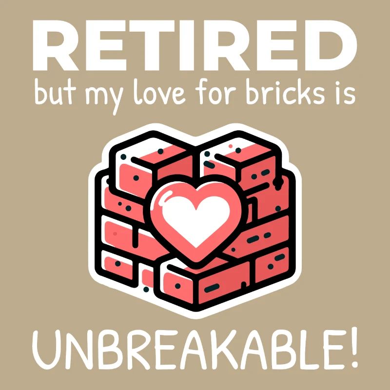 Unbreakable Brick Love: Retired Bricklayer