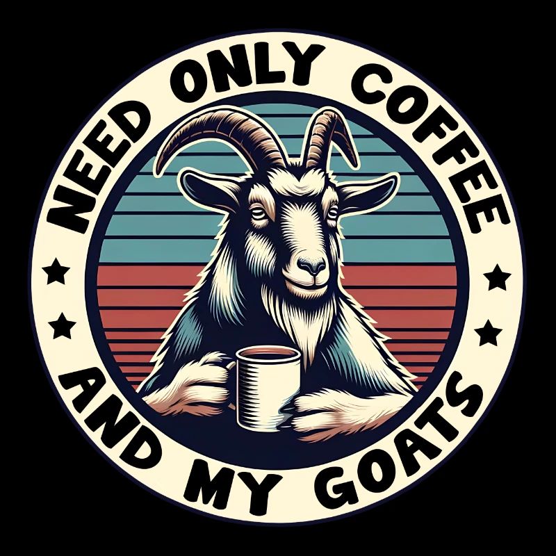 Brauche nur Kaffee und meine Ziegen
