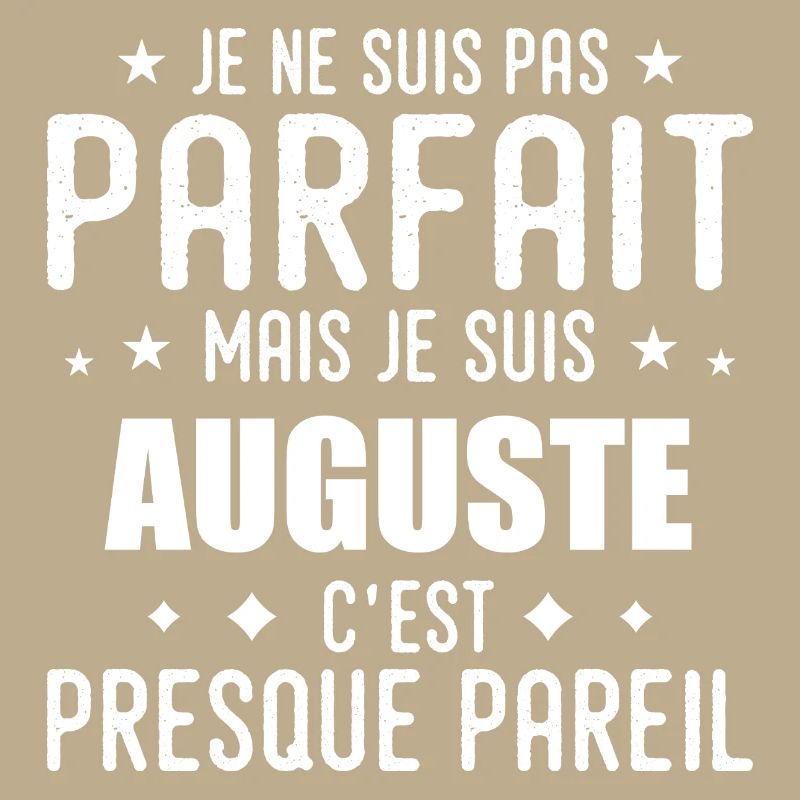 Auguste: authentic, imperfect, top, perfection