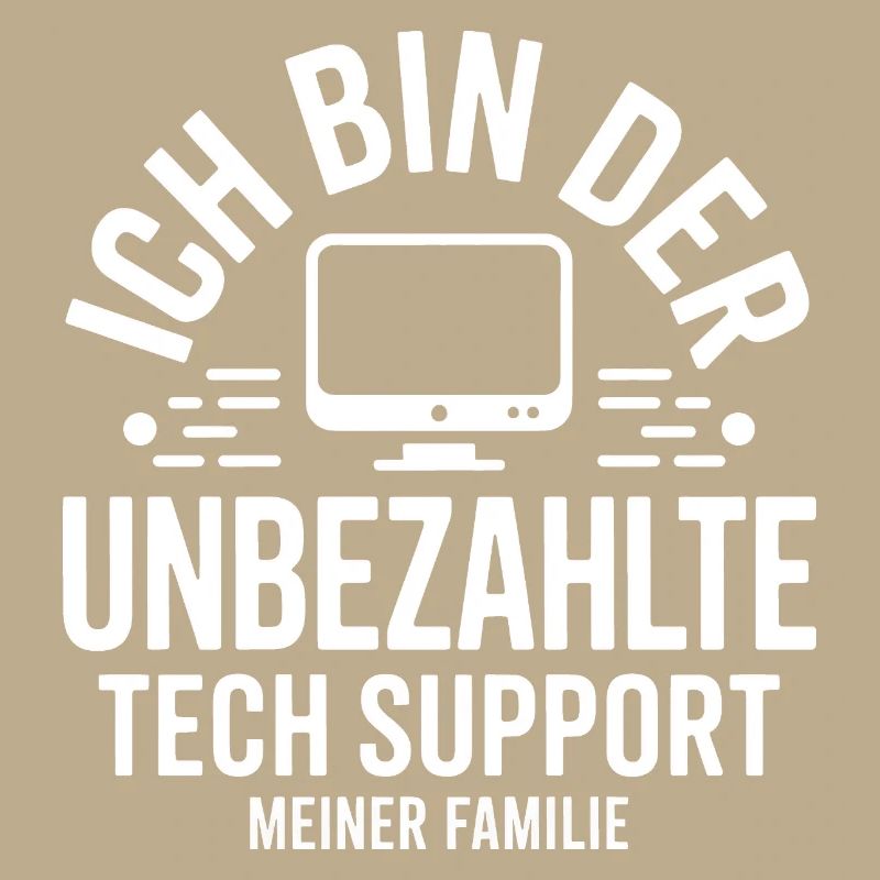Ich bin der unbezahlte Tech-Support