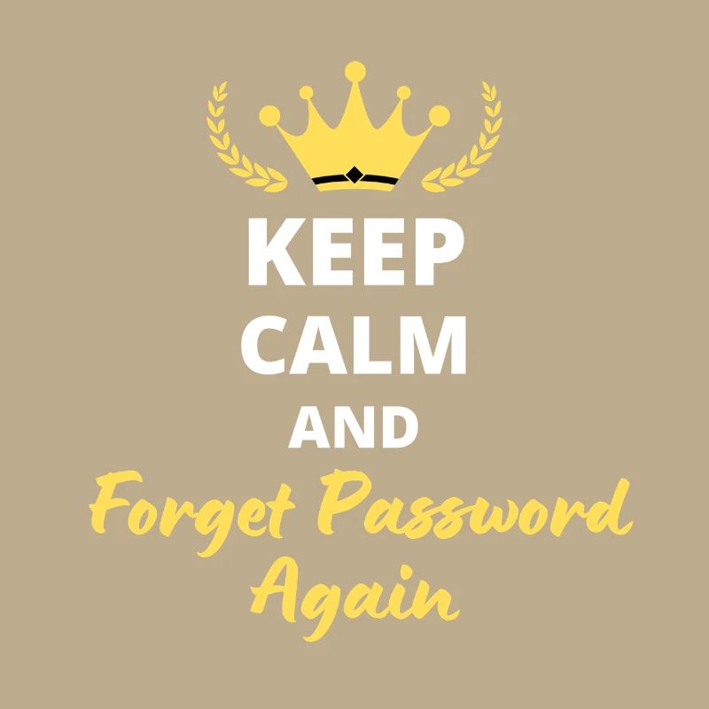 "Keep Calm and Forget Password again" - Geek & Fun