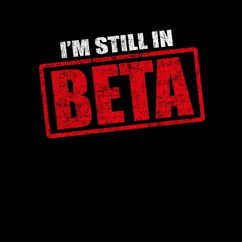 Lustiges Im Still In Beta Design Für Programmierer