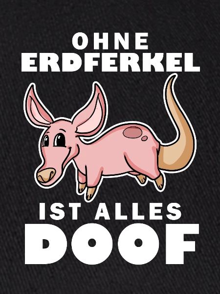 Erdferkel Motiv mit Spruch
