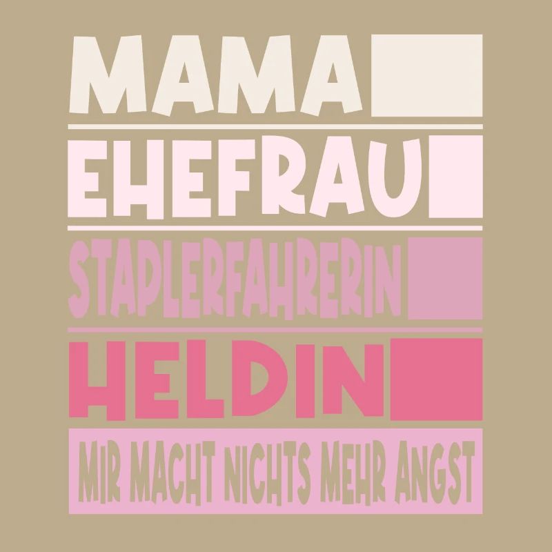 Staplerfahrerin Mama Ehefrau Heldin