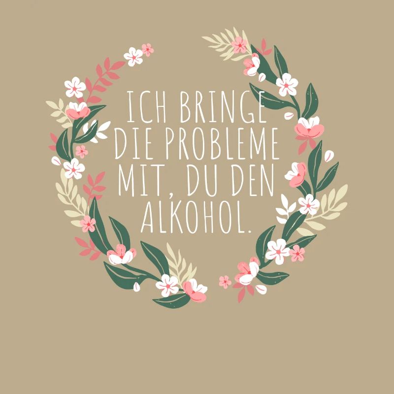 Ich Bringe Probleme Mit Du Den Alkohol Mädelsabend