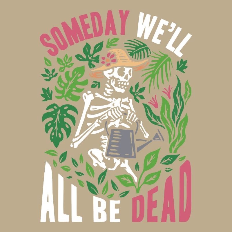 One day we will all be dead botanical