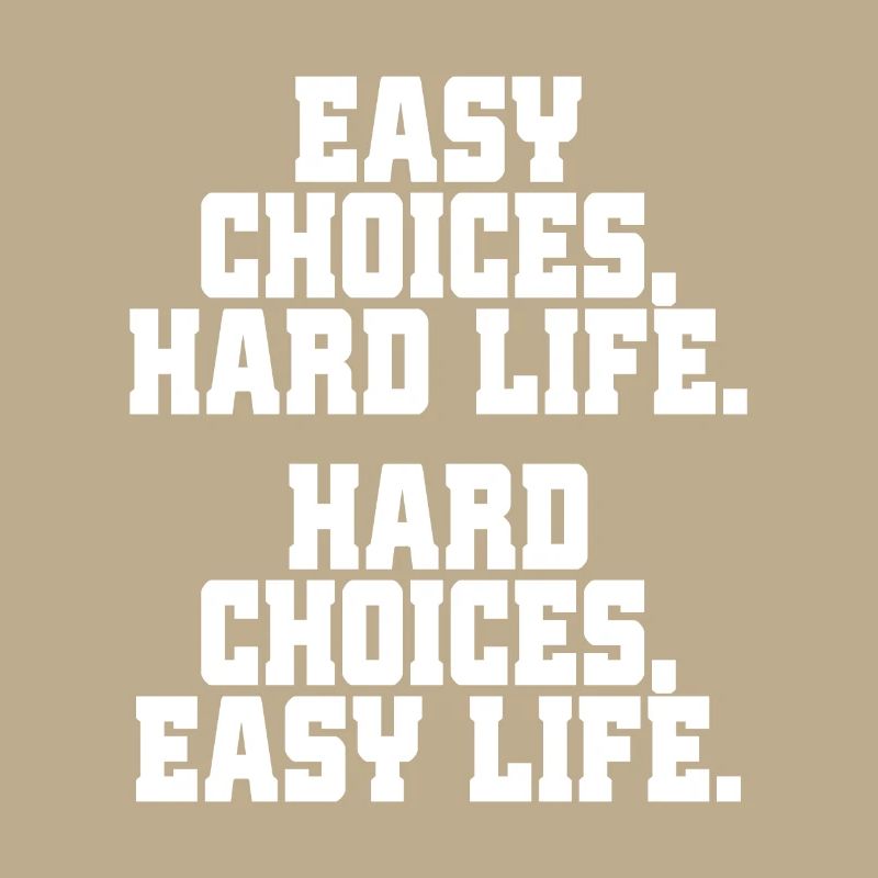 Choix faciles Vie difficile Choix difficiles Vie facile
