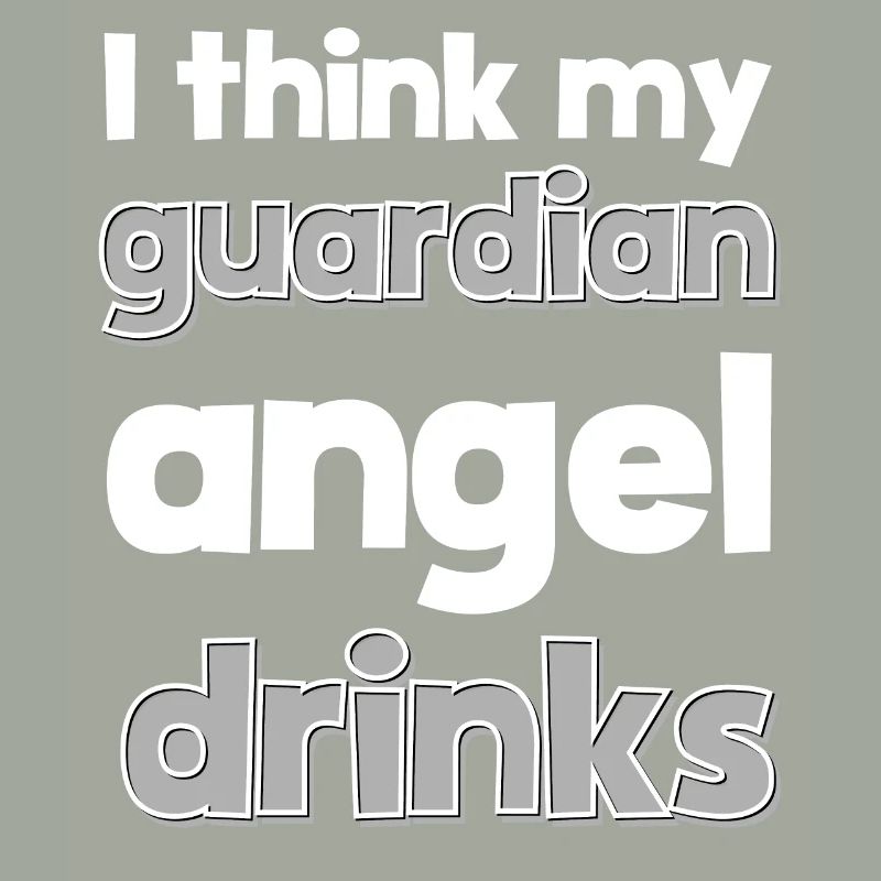 I think my guardian angel drinks