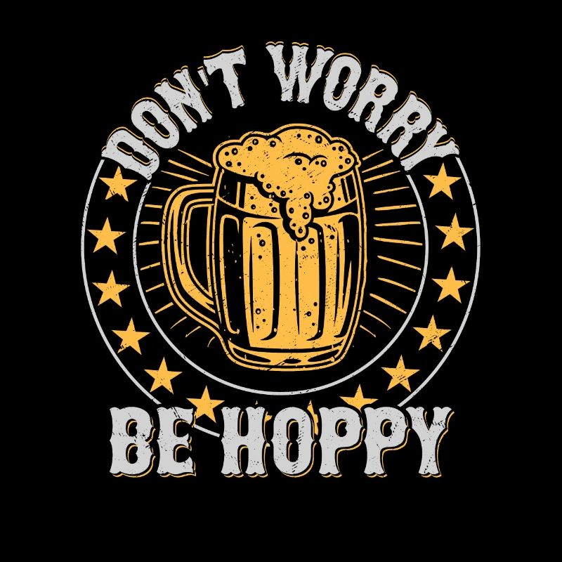 Don't Worry Be Hoppy Homebrew Brewer Beer