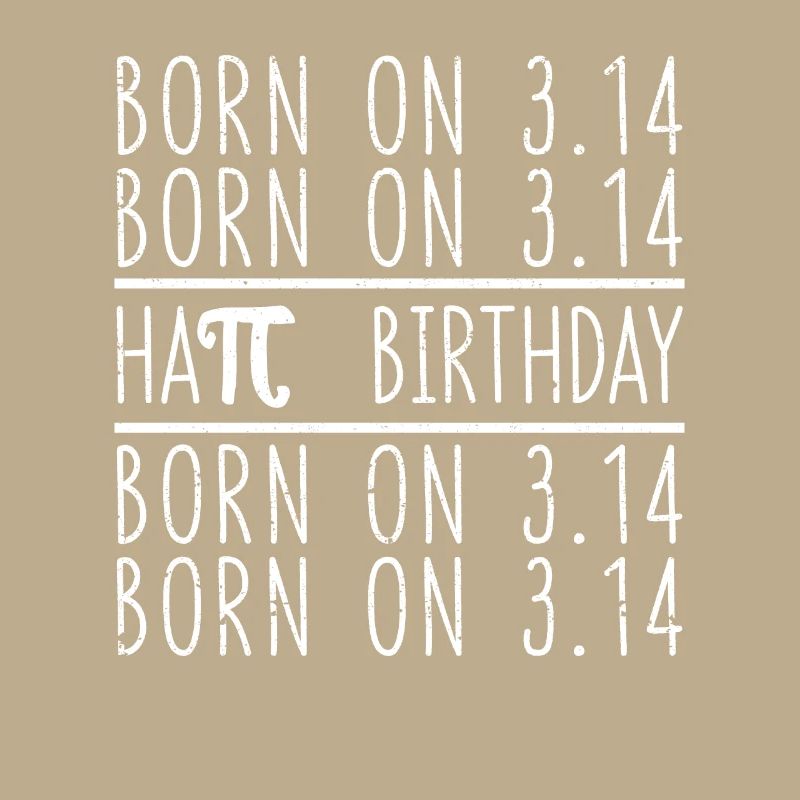 Funny Born On Pi Day 3.14 Math Hapi Geburtstag