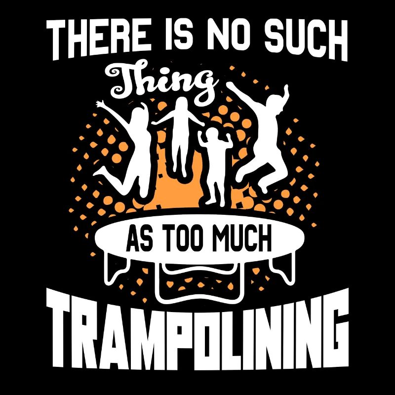 No Such Thing As Too Much Trampolining