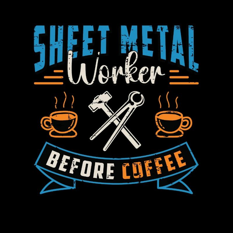 Sheet Metal Worker Before Metal Work Coffee Lover