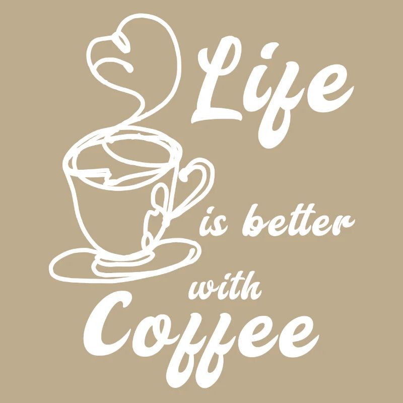 Life is better with Coffee