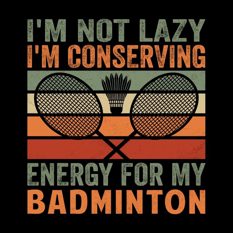 Badminton Spruch - Not Lazy Conserving Energy