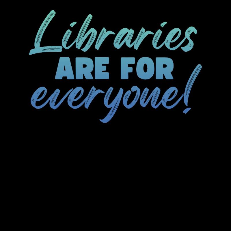 Libraries are for everyone to read