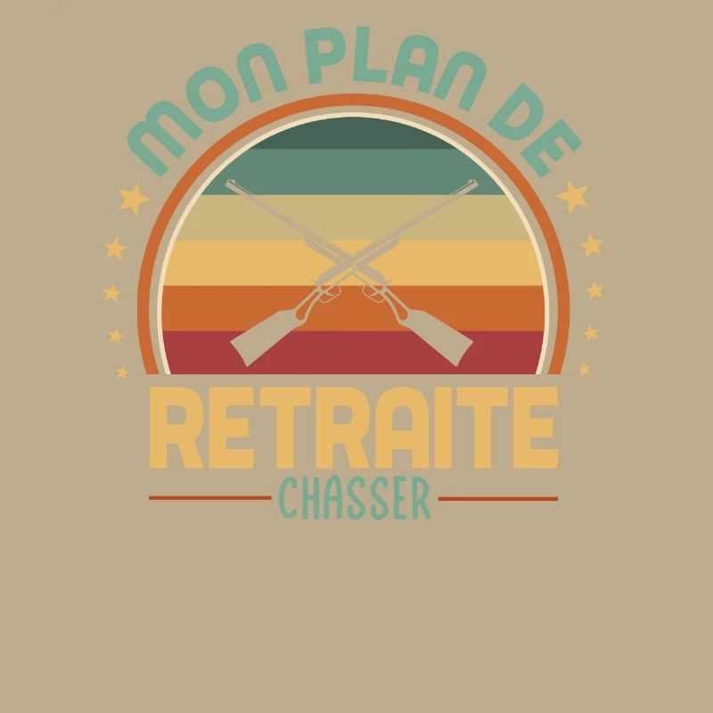 Mon plan de retraite c'est chasser. Pour chasseurs