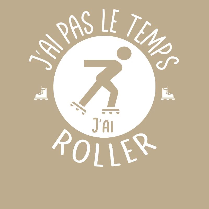 I don't have time, I have rollerblading. Roller skating