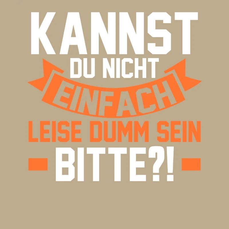 Kannst Du Nicht Einfach Leise Dumm Sein