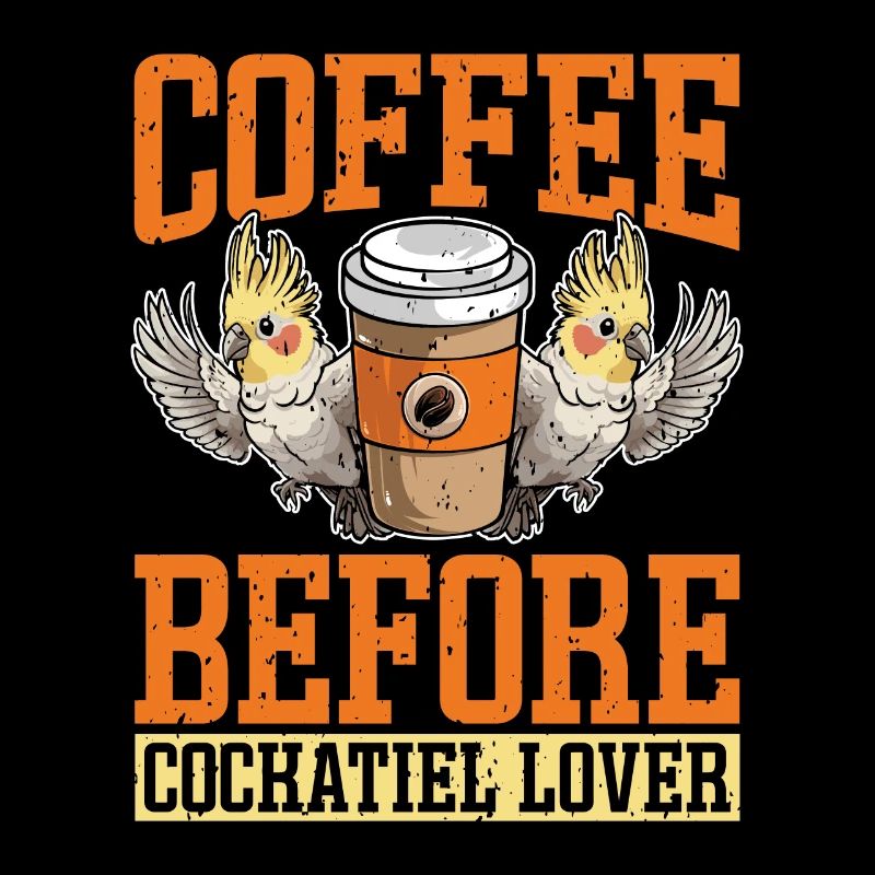 Cockatiel Lover Coffee Before Parrot Coffee Lover